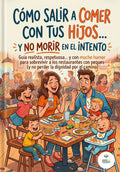 Cómo salir a comer con tus hijos... y no morir en el intento